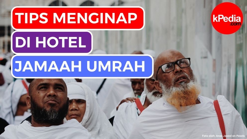 Calon Jamaah Harus Tau!!  Ini Dia 7 Tips Menginap di Hotel bagi Jamaah Umrah